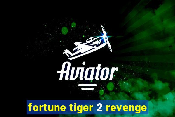 fortune tiger 2 revenge